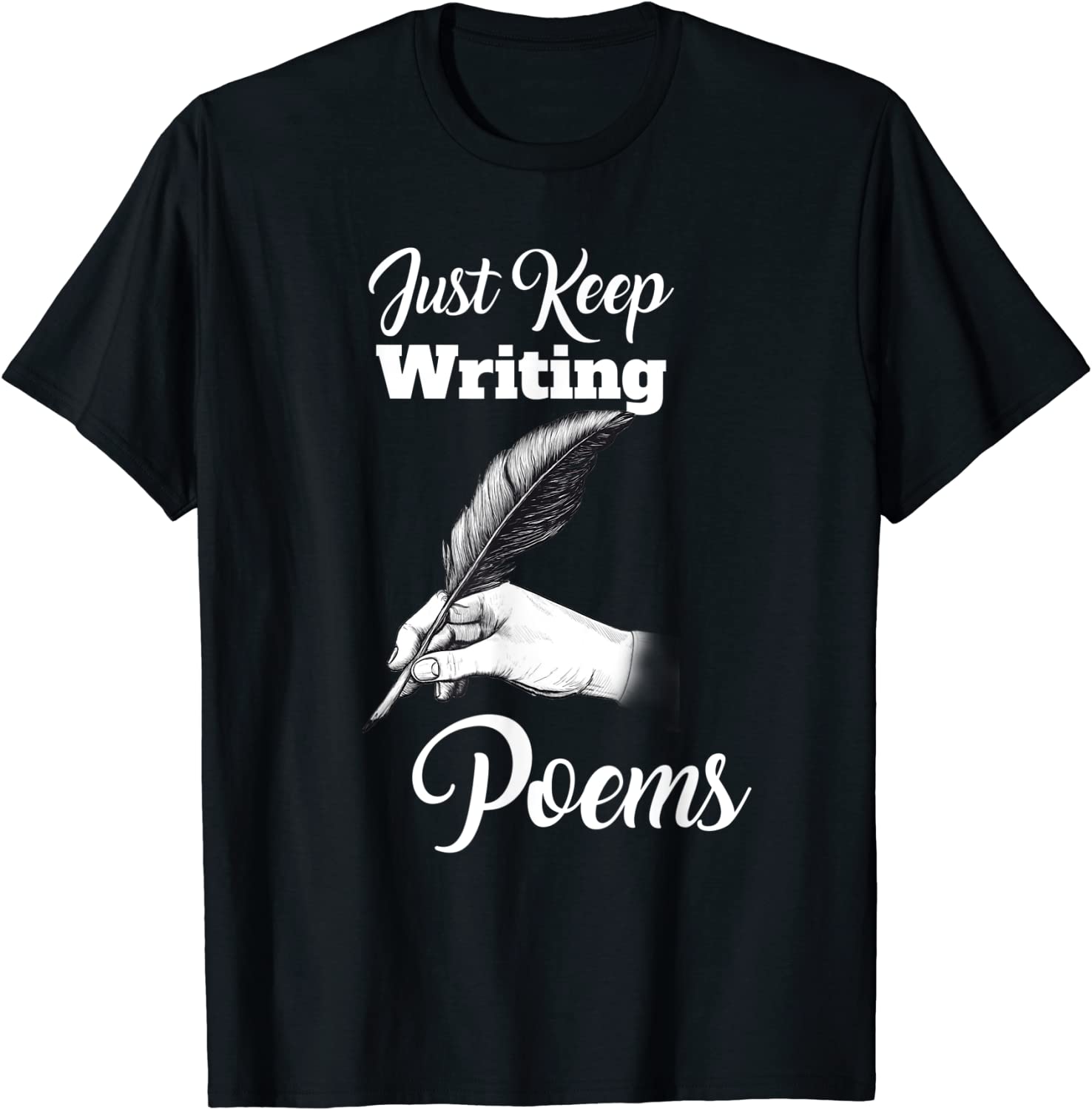Just Keep Writing Poems - Poet Poetry 2022 Shirt