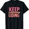 Keep Going – Cancer Journey 2022 Shirt