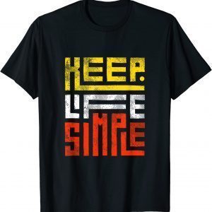 Keep life simple 2022 Shirt