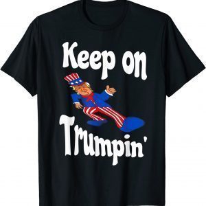 Keep on Trumpin - Donald Trump T-Shirt