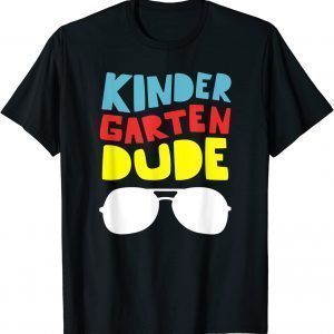 Kindergarten Dude Back to School First Day of School 2022 Shirt