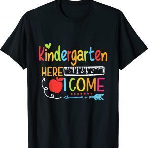 Kindergarten Here I Come Happy First Day Of School 2022 Shirt