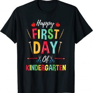 Kindergarten Teacher Happy First Day Of Kindergarten 2022 Shirt