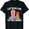 LET'S ALL GO TO THE LOBBY MOVIES 2023 Shirt