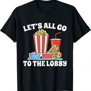 LET'S ALL GO TO THE LOBBY MOVIES 2023 Shirt