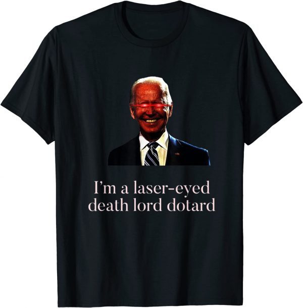 Lasers eyed Biden Dark Brandon viral meme Trump political 2022 Shirt