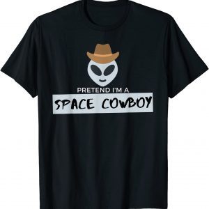 Lazy Halloween - Pretend I'm A Space Cowboy 2022 Shirt