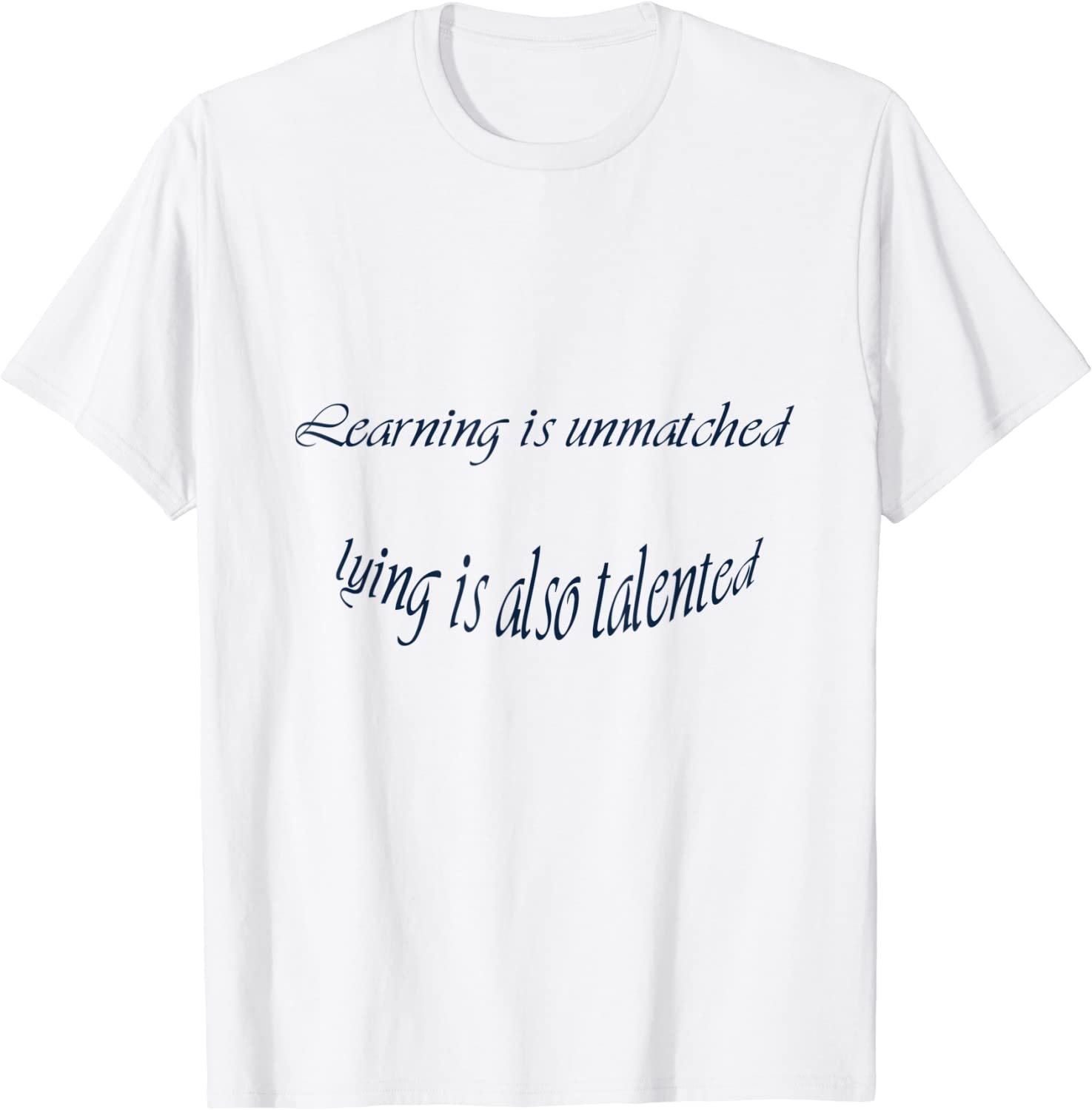 Learning is unmatched, lying is also talented 2022 Shirt