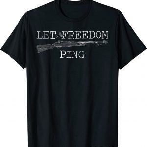 Let Freedom Ping 2022 Shirt