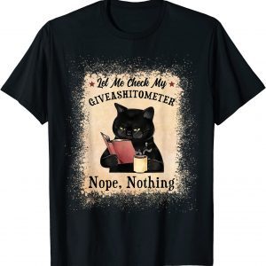 Let Me Check My Giveashitometer Black Cat Bleached 2022 Shirt