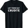 Let Them Eat Crudite 2023 Shirt