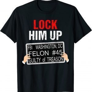 Lock Him Up, Anti Trump Jail Convict 2022 Shirt