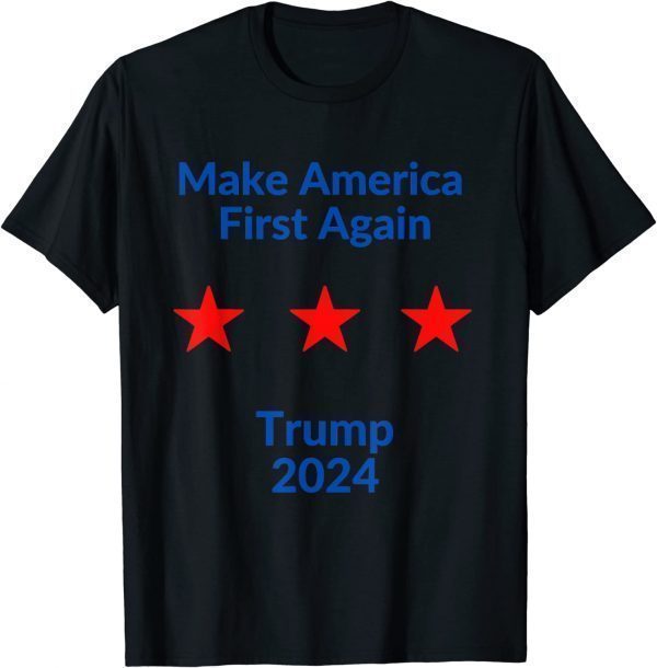 Make America First Again - Trump 2024 - USA - United States 2022 Shirt