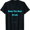 Make The Most Of Life 'Cps-DC' Classic Shirt