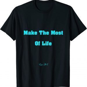 Make The Most Of Life 'Cps-DC' Classic Shirt