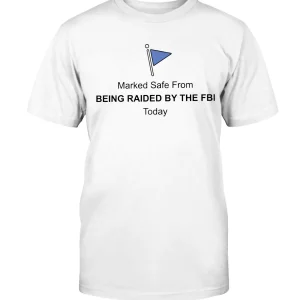 Marked Safe From Being Raided By The FBI Classic Shirt