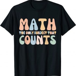 Math the Only Subject That Counts Math Teachers T-Shirt