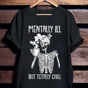 Mentally Ill But Totally Chill Halloween Costume Skeleton Tshirt