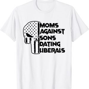 Mom Against Sons Dating Liberals 2022 Shirt