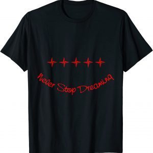 Never Stop Dreaming Classic Shirt