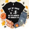 Not My Circus Not My Monkeys My Monkeys Fly Halloween 2022 Shirt