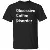Obsessive coffee disorder Classic shirt