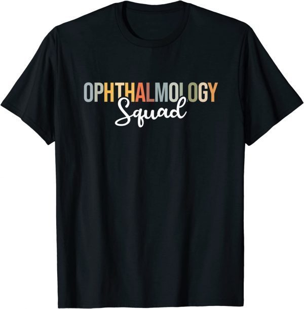 Ophthalmology Squad - Eye 2022 Shirt