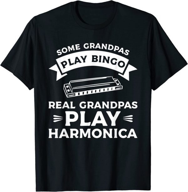 Some Grandpas Play Bingo Real Grandpas Play Harmonica 2022 Shirt