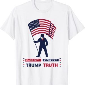 Stand With Trump Stand For Truth I stand With don 2022 Shirt