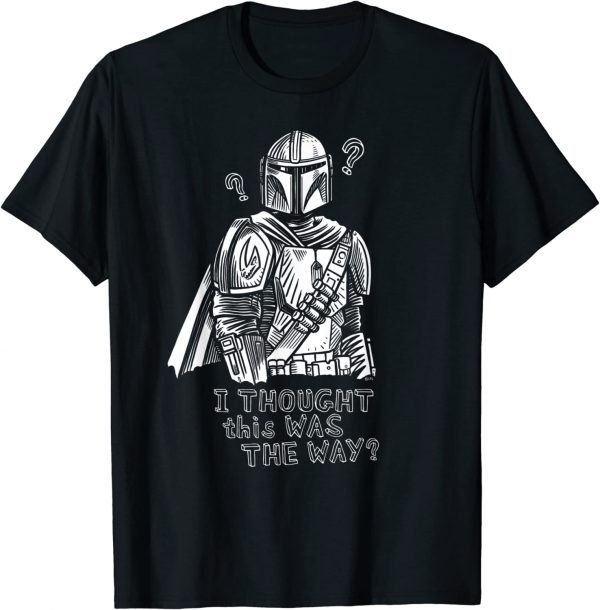 Star Wars The Mandalorian I Thought This Was the Way 2022 Shirt