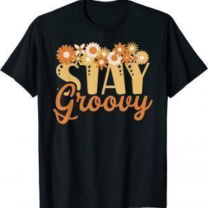 Stay Groovy Positive Mind Happy Life Retro Sunflower Hippie 2022 Shirt