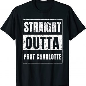 Straight Outta Port Charlotte Florida 2022 Shirt