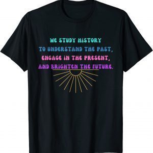 Study History Teach History 2022 Shirt