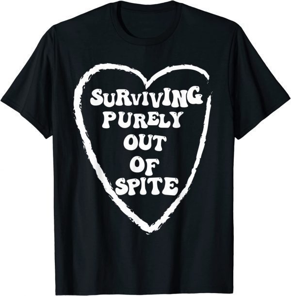 Surviving Purely Out Of Spite Classic Shirt