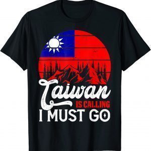 Taiwan Is Calling & I Must Go Taiwanese Flag T-Shirt