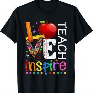 Teach Love Inspire Back to School 2022 Shirt