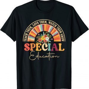 Teach Them Love Them Watch Them Grow Special Education 2022 Shirt