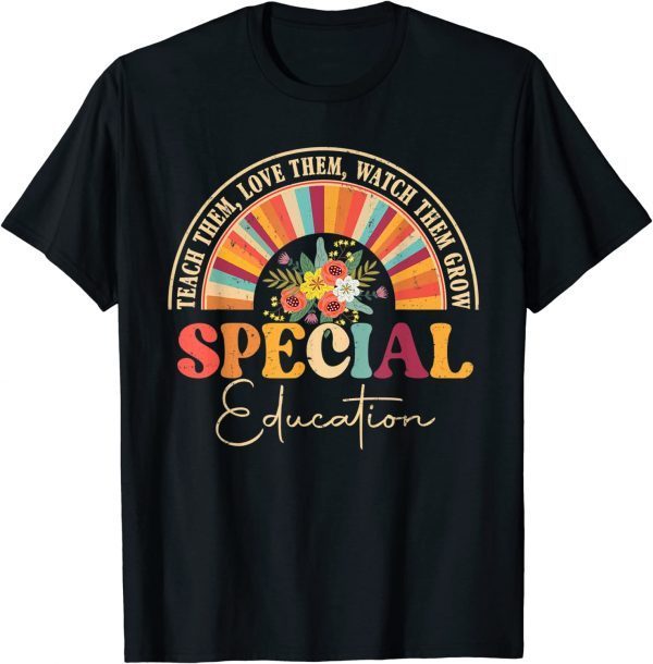 Teach Them Love Them Watch Them Grow Special Education 2022 Shirt