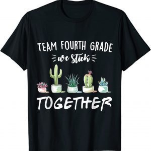 Team Fourth Grade We Stick Together Cactus Back School 2022 Shirt