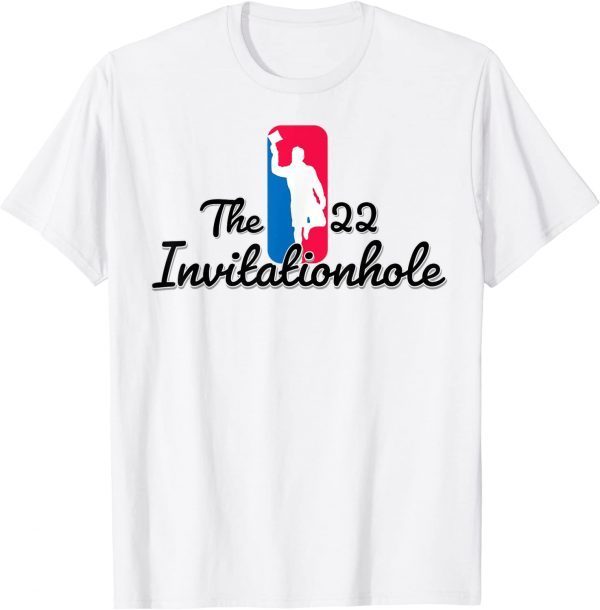 The 22 Invitationhole 2022 Shirt