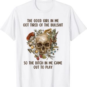 The Good Girl In Me Got Tired Skull Gothic Grim Reaper Goth 2022 Shirt