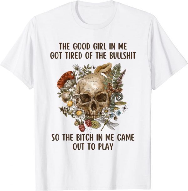 The Good Girl In Me Got Tired Skull Gothic Grim Reaper Goth 2022 Shirt