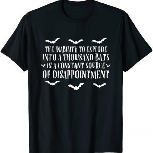 The Inability To Explode Into A Thousand Bats Halloween Classic Shirt