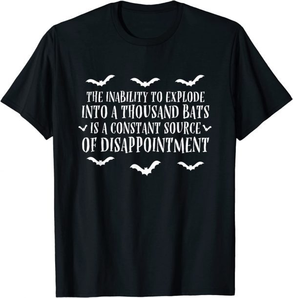 The Inability To Explode Into A Thousand Bats Halloween Classic Shirt