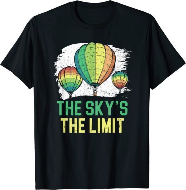 The Sky's The Limit Hot Air Balloon Ride Flying Classic Shirt