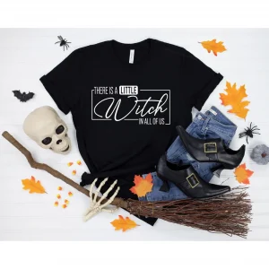 There's a Little Witch in All of Us Halloween 2023 Shirt