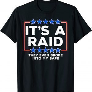 They Even Broke Into My Safe, It's A Raid T-Shirt