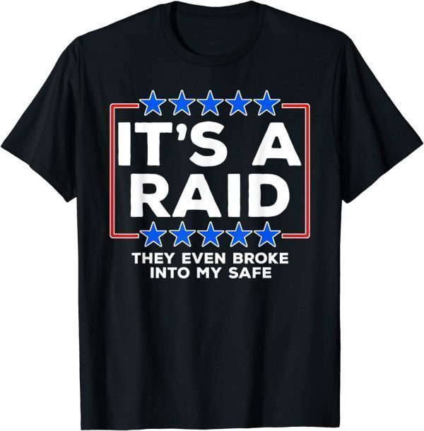 They Even Broke Into My Safe, It's A Raid T-Shirt