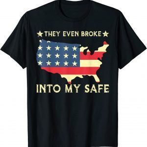 They Even Broke Into My Safe, Political Trump Meme 2022 Shirt