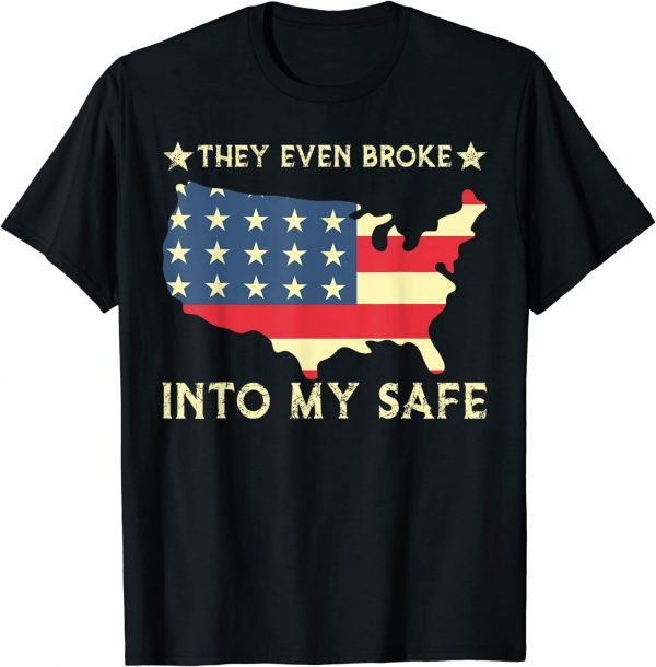 They Even Broke Into My Safe, Political Trump Meme 2022 Shirt